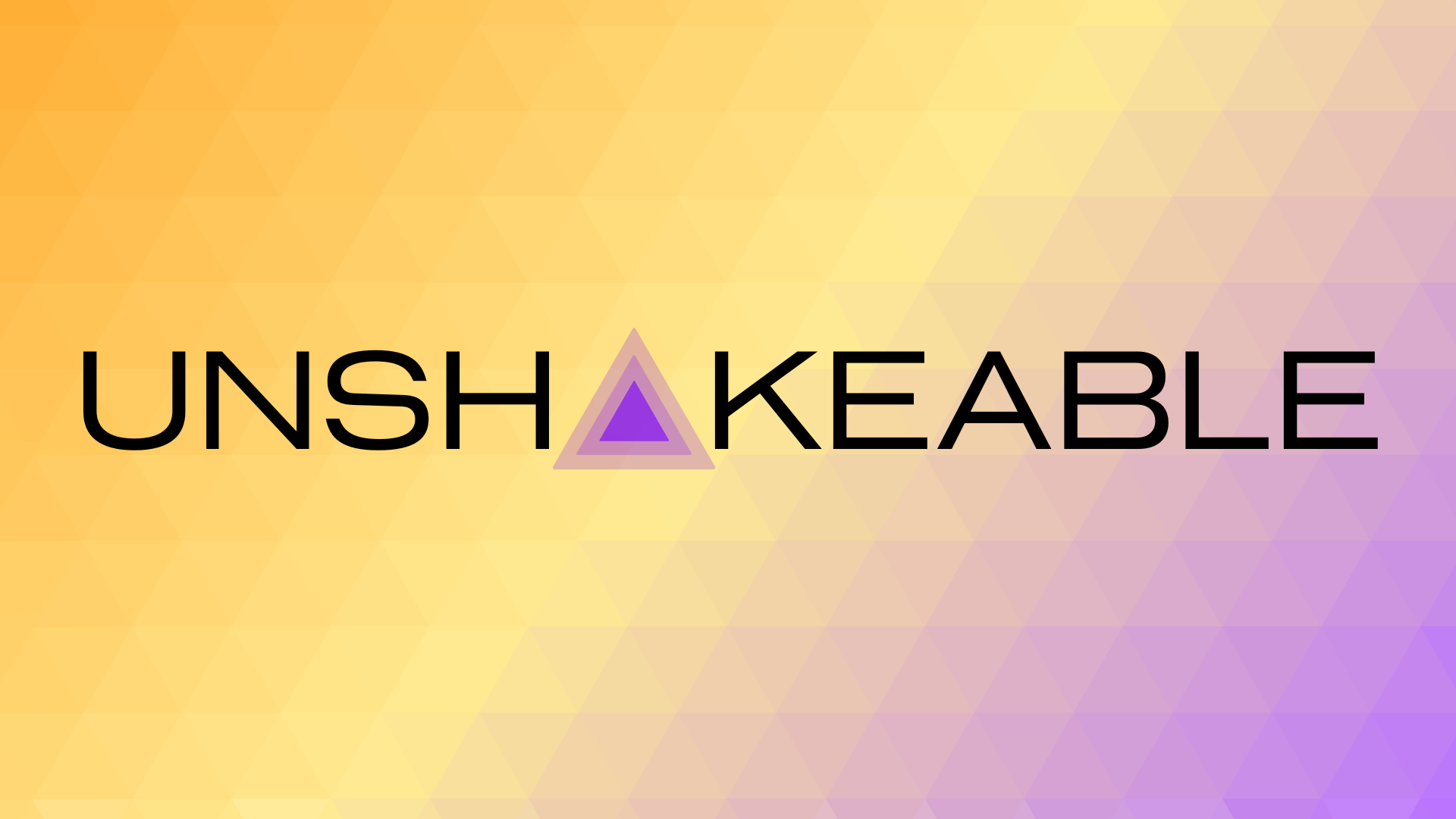Unshakeable